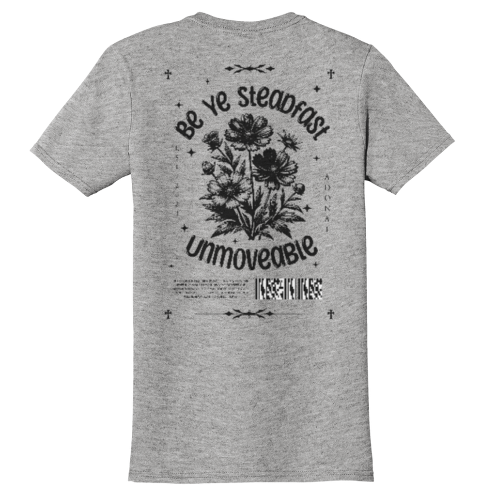 "Be Ye Steadfast" Grey Adonai T-Shirt, Back Print